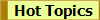 Hot Topics